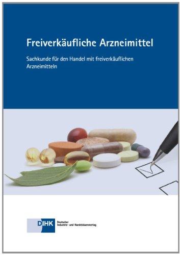 Freiverkäufliche Arzneimittel: Sachkunde für den Handel mit freiverkäuflichen Arzneimittel