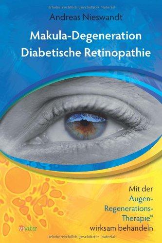 Makuladegeneration, Diabetische Retinopathie: Mit der Augen-Regenerations-Therapie wirksam behandeln