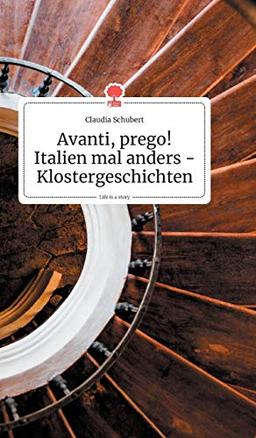 Avanti, prego! Italien mal anders - Klostergeschichten. Life is a Story - story.one