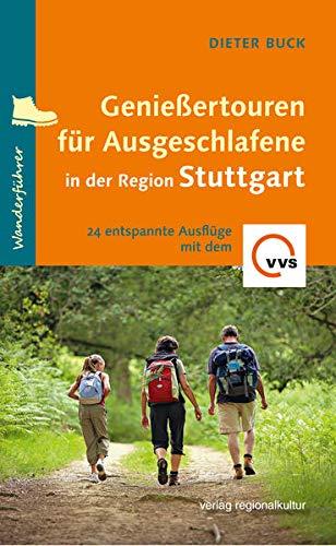 Genießertouren für Ausgeschlafene in der Region Stuttgart: 24 entspannte Ausflüge mit dem VVS