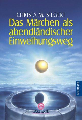 Das Märchen als abendländischer Einweihungsweg.