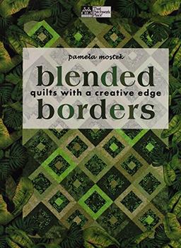 Blended Borders: Quilts with a Creative Edge (That Patchwork Place)