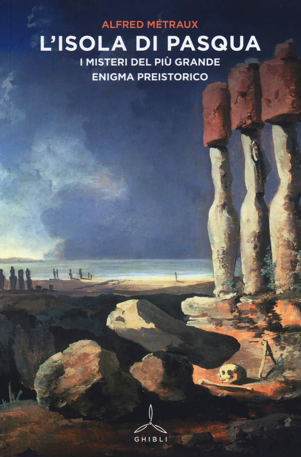 L'Isola di Pasqua. I misteri del più grande enigma preistorico