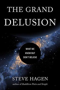 The Grand Delusion: What We Know But Don't Believe