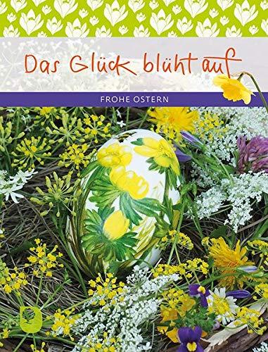 Das Glück blüht auf: Frohe Ostern (Eschbacher Geschenkheft)