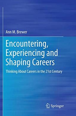 Encountering, Experiencing and Shaping Careers: Thinking About Careers in the 21st Century