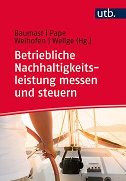 Betriebliche Nachhaltigkeitsleistung messen und steuern: Grundlagen und Praxisbeispiele