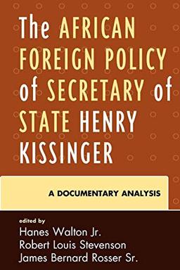 The African Foreign Policy of Secretary of State Henry Kissinger: A Documentary Analysis: A Documentary Analysis