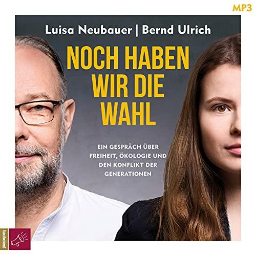 Noch haben wir die Wahl: Ein Gespräch über Freiheit, Ökologie und den Konflikt der Generationen