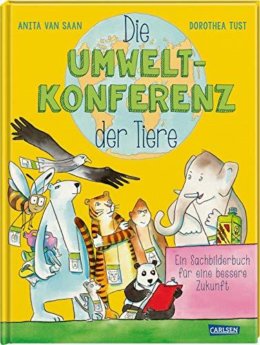 Die Umweltkonferenz der Tiere: Ein Sachbilderbuch für eine besser Zukunft