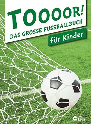 TOOOOR! - Das große Fußballbuch für Kinder: Aktualisierte Ausgabe 2015