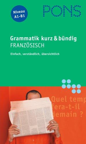 PONS Grammatik Französisch. Kurz und bündig. Einfach, verständlich, übersichtlich (Lernmaterialien)