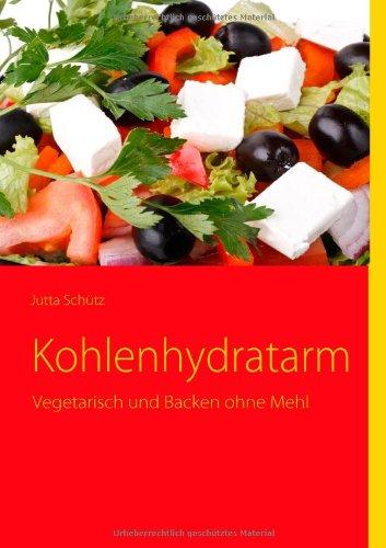 Kohlenhydratarm: Vegetarisch und Backen ohne Mehl