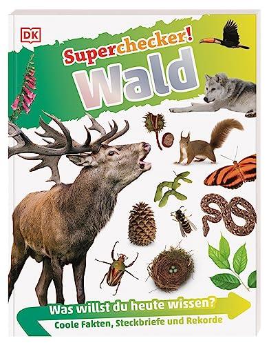 Superchecker! Wald: Was willst du heute wissen? Coole Fakten, Steckbriefe und Rekorde. Für Kinder ab 7 Jahren