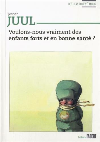 Voulons-nous vraiment des enfants forts et en bonne santé ?