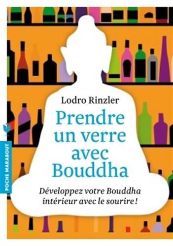 Prendre un verre avec Bouddha : développez votre Bouddha intérieur avec le sourire