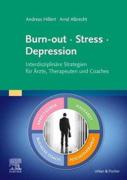 Burn-out – Stress – Depression: Interdisziplinäre Strategien für Ärzte, Therapeuten und Coaches (Elsevier Essentials)