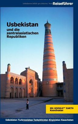 Usbekistan und die zentralasiatischen Republiken: Usbekistan, Turkmenistan, Kirgisistan, Kasachstan, Tadschikistan