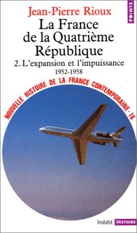 Nouvelle histoire de la France contemporaine. Vol. 16. La France de la IVe République. Vol. 2. L'expansion et l'impuissance, 1952-1958