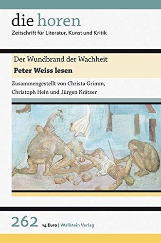 Der Wundbrand der Wachheit: Peter Weiss lesen (die horen)