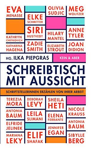 Schreibtisch mit Aussicht: Schriftstellerinnen über ihr Schreiben