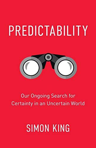 Predictability: Our Ongoing Search for Certainty in an Uncertain World