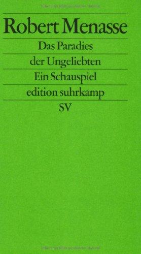 Das Paradies der Ungeliebten: Ein Schauspiel (edition suhrkamp)