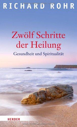 Zwölf Schritte der Heilung: Gesundheit und Spiritualität