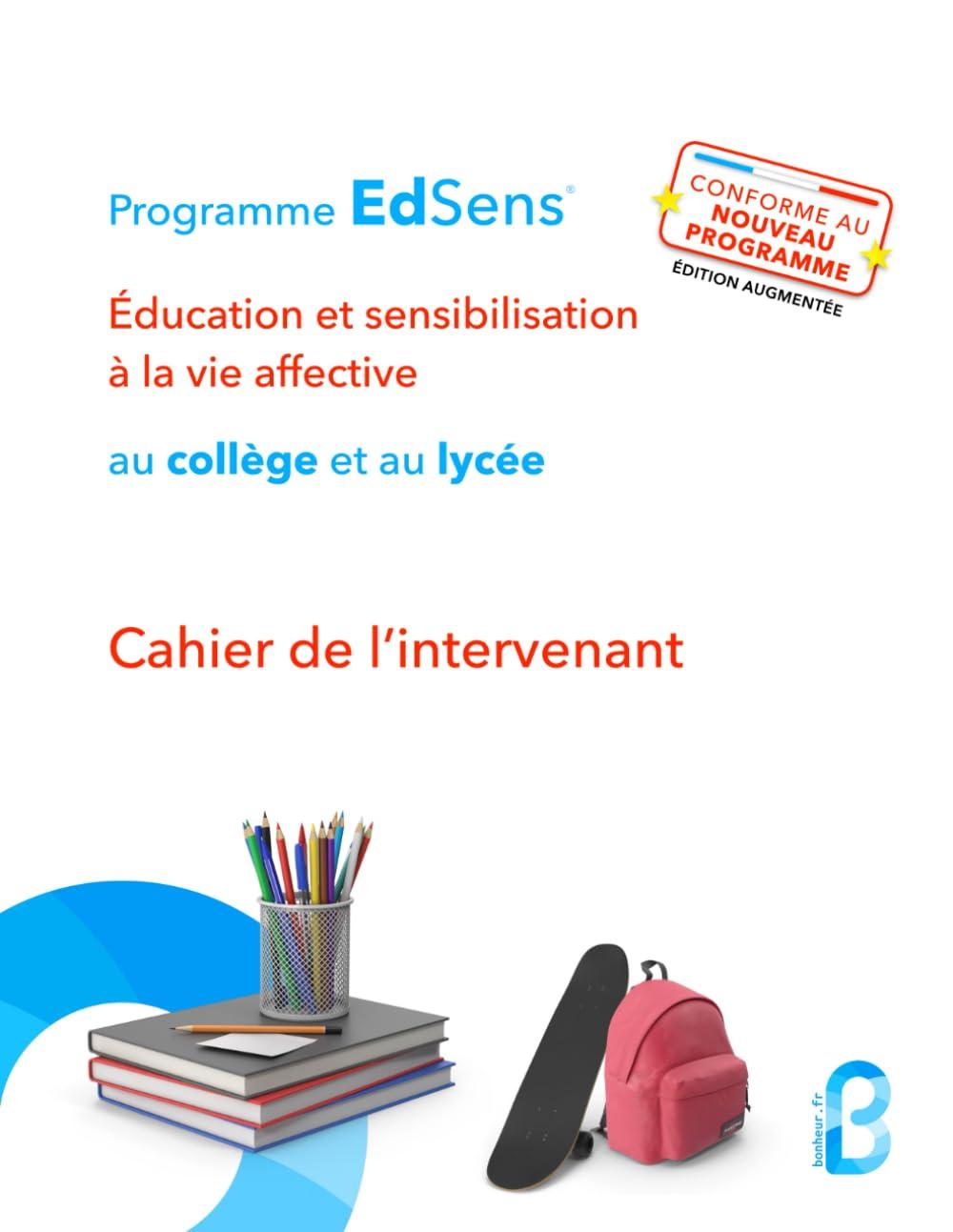 Cahier de l’intervenant en éducation à la vie affective au collège et au lycée: Programme EdSens®