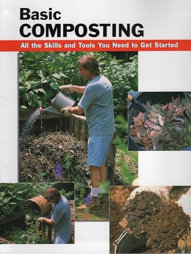 Basic Composting: All the Skills and Tools You Need to Get Started (Basic How-To Guides)