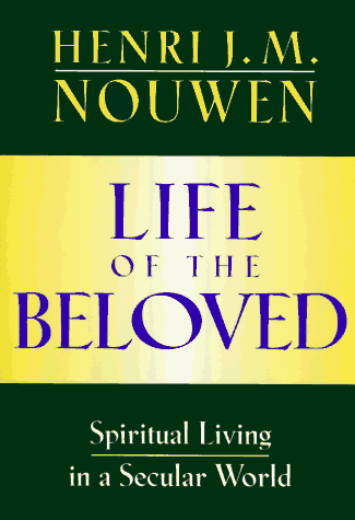 Life of the Beloved: Spiritual Living in a Secular World