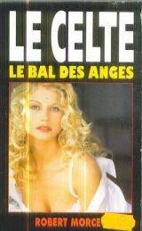 Le Celte. Vol. 1. Le bal des anges