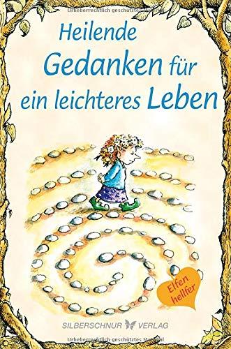 Heilende Gedanken für ein leichteres Leben: Elfenhellfer