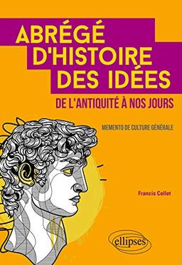 Abrégé d'histoire des idées de l'Antiquité à nos jours : mémento de culture générale