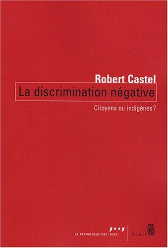 La discrimination négative : citoyens ou indigènes ?