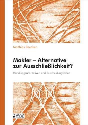 Makler - Alternative zur Ausschliesslichkeit: Handlungsalternativen und Entscheidungshilfen