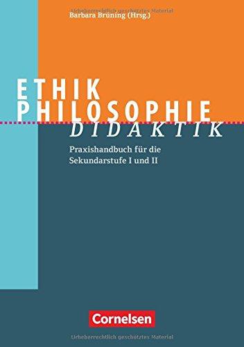 Fachdidaktik / Ethik/Philosophie Didaktik: Praxishandbuch für die Sekundarstufe I und II. Buch