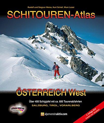 SCHITOUREN-ATLAS Österreich West: Über 400 Schigipfel in Salzburg, Tirol und Vorarlberg - mit ca. 600 Tourenabfahrten