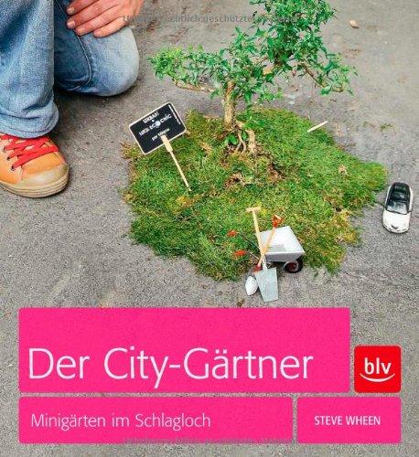 Der City-Gärtner: Minigärten im Schlagloch