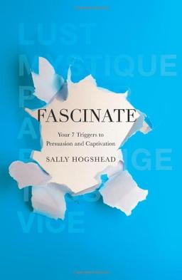 Fascinate: Your 7 Triggers to Persuasion and Captivation