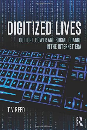 Digitized Lives: Culture, Power, and Social Change in the Internet Era