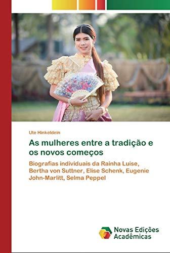 As mulheres entre a tradição e os novos começos: Biografias individuais da Rainha Luise, Bertha von Suttner, Elise Schenk, Eugenie John-Marlitt, Selma Peppel