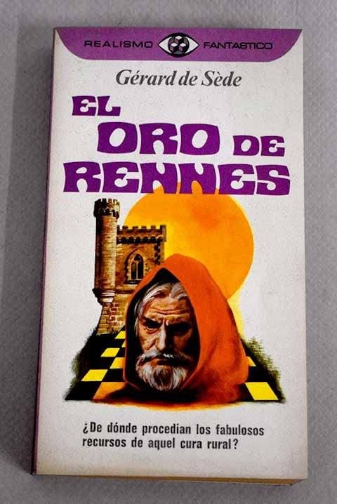 El oro de Rennes, ó la vida insólita de Berenguer Saunieré, párroco de Rennes le-Chateau