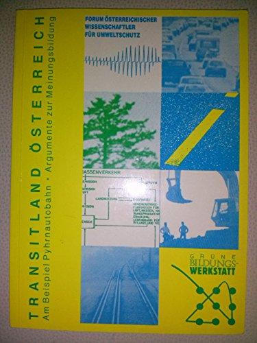 Transitland Österreich - Am Beispiel Pyhrnautobahn: Argumente zur Meinungsbildung [Symposium zur Österr. Verkehrspolitik 15. - 17. April 1988 in Kirchdorf / Krems, Oberösterreich]