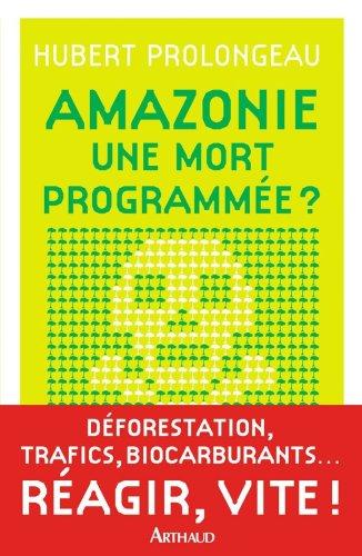 Amazonie, une mort programmée ?