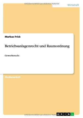 Betriebsanlagenrecht und Raumordnung: Gewerberecht