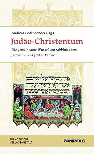 Judäo-Christentum: Die gemeinsame Wurzel von rabbinischem Judentum und früher Kirche