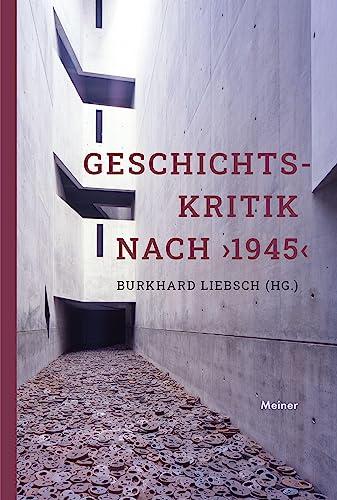 Geschichtskritik nach ›1945‹: Aktualität und Stimmenvielfalt