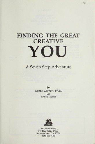 Finding the Great Creative You: A Seven Step Adventure