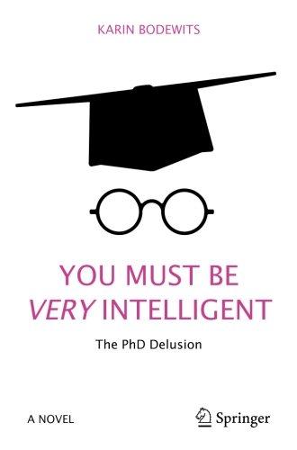 You Must Be Very Intelligent: The PhD Delusion